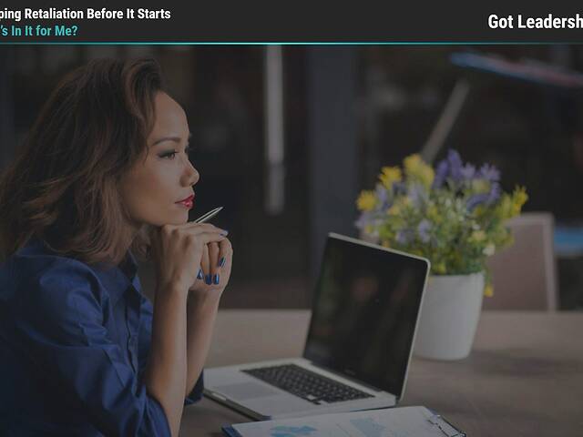 Got Leadership?® Stopping Retaliation Before It Starts